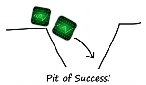 We want our users to fall into the 'Pit of Success'. That's a good place!