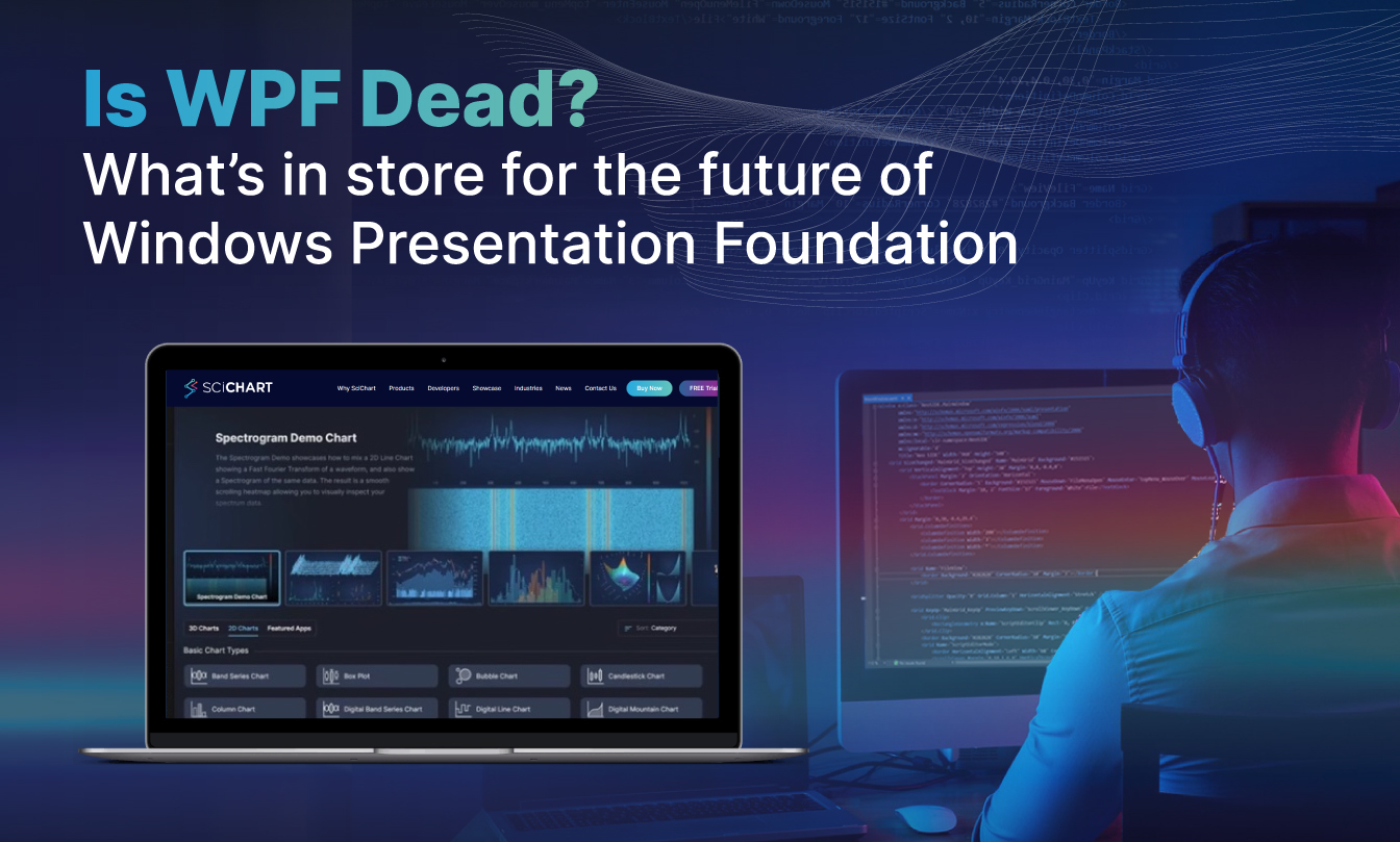 Is WPF Dead? The Data Says Anything But, here’s why