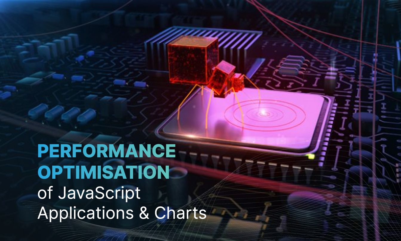 Performance Optimisation of JavaScript Applications & Charts